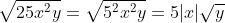\sqrt{25x^2y}=\sqrt{5^2x^2y}=5|x|\sqrt y